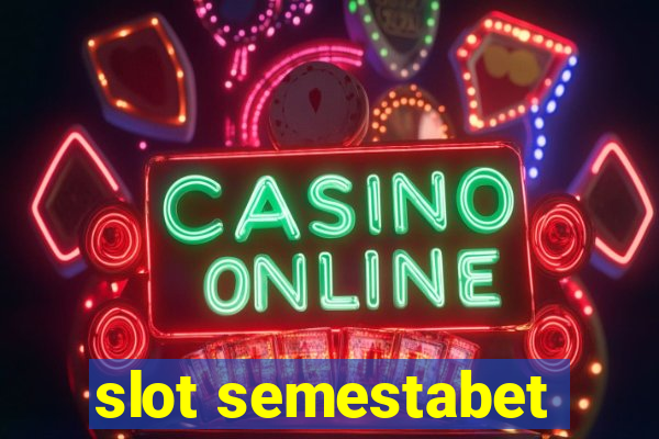 slot semestabet