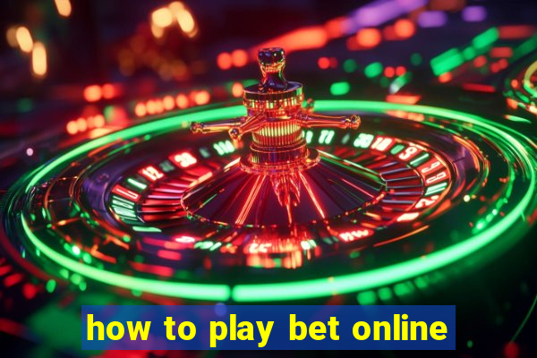 how to play bet online