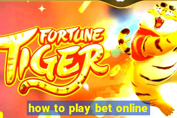 how to play bet online