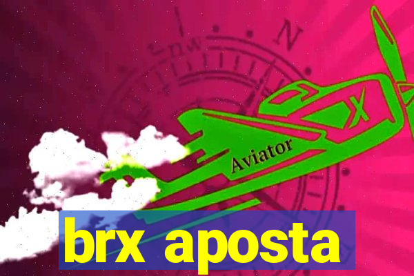 brx aposta