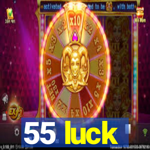 55 luck