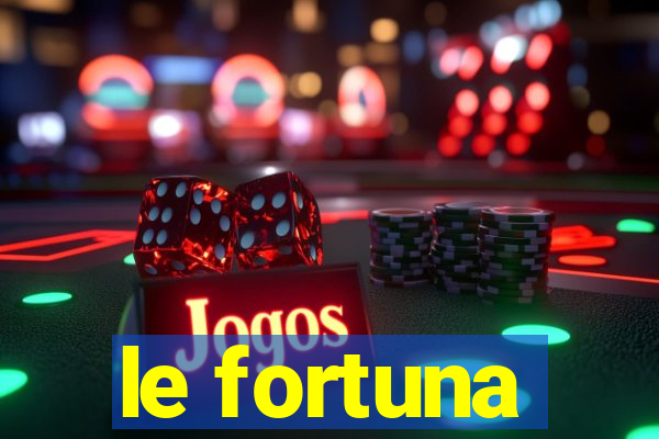 le fortuna