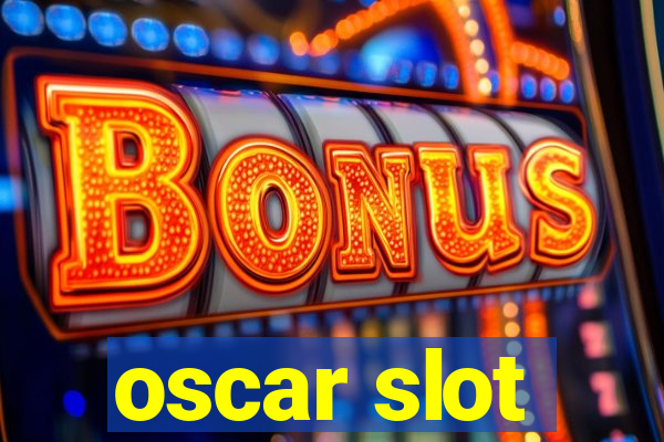 oscar slot