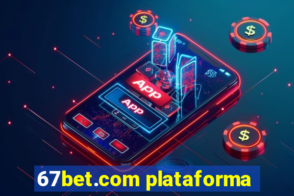 67bet.com plataforma