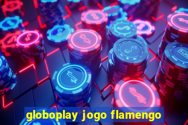 globoplay jogo flamengo