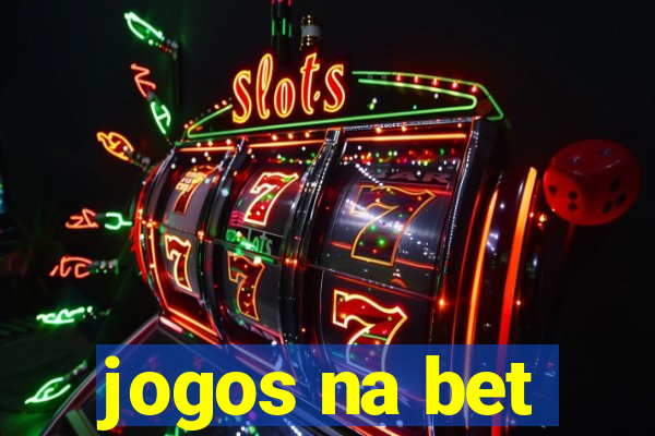 jogos na bet