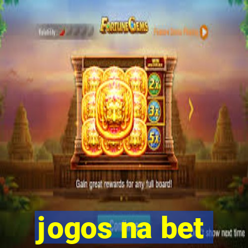 jogos na bet