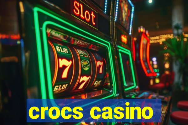 crocs casino