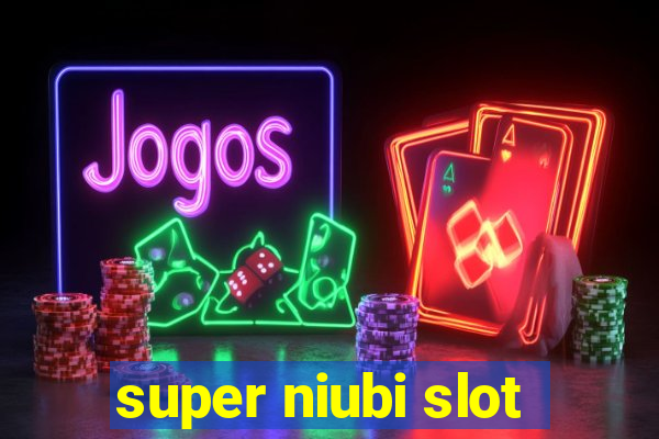 super niubi slot