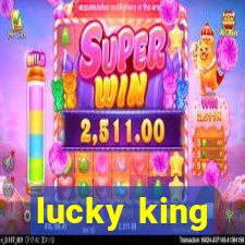 lucky king