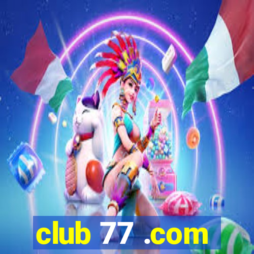 club 77 .com