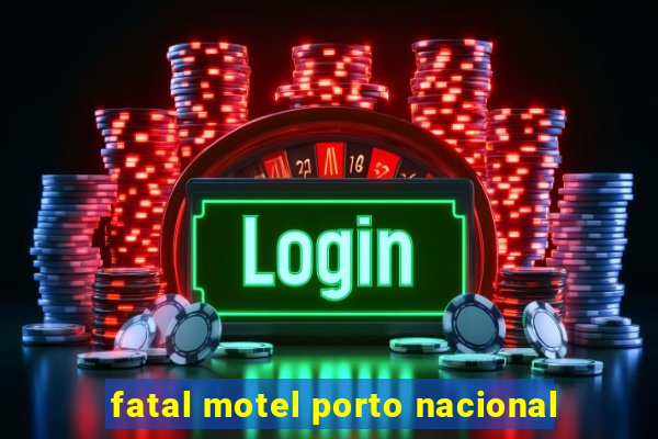 fatal motel porto nacional