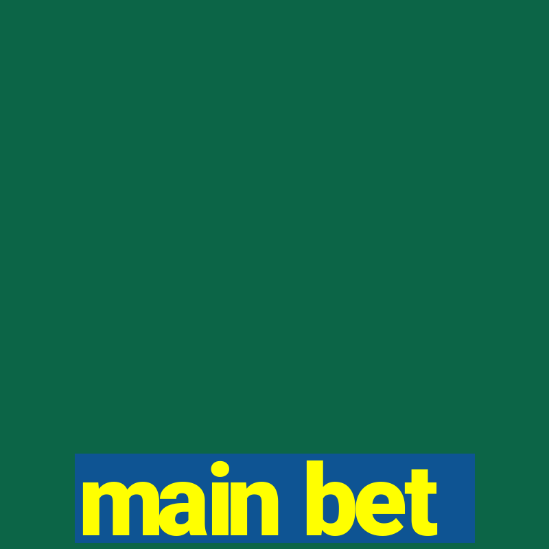 main bet