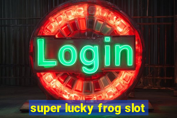 super lucky frog slot