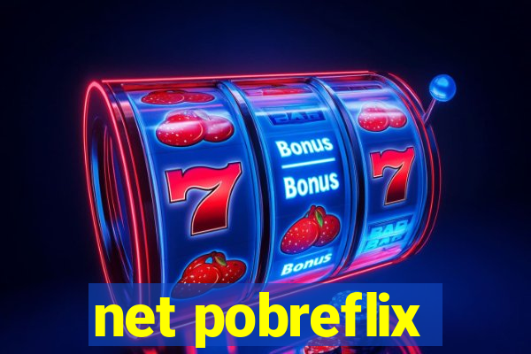 net pobreflix