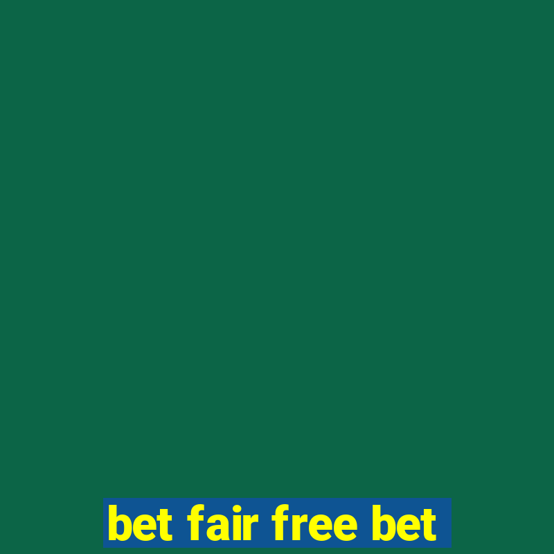 bet fair free bet