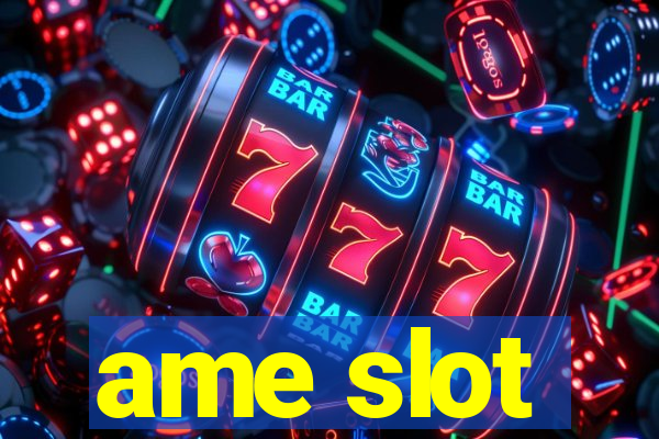 ame slot