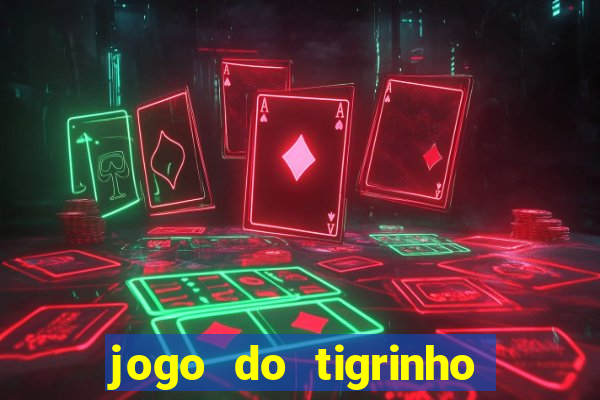 jogo do tigrinho grátis sem depósito