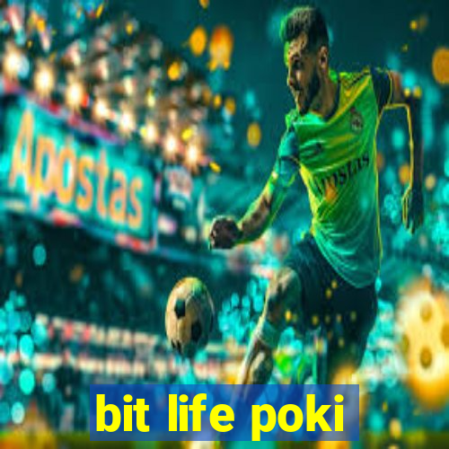 bit life poki