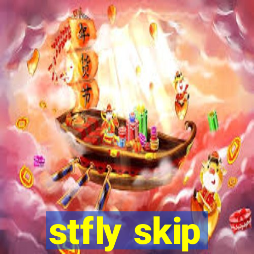 stfly skip