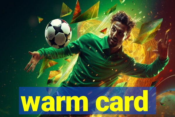 warm card