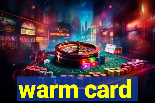 warm card