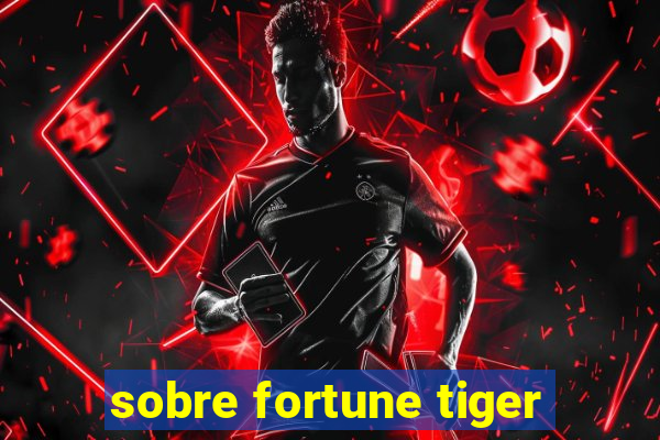 sobre fortune tiger