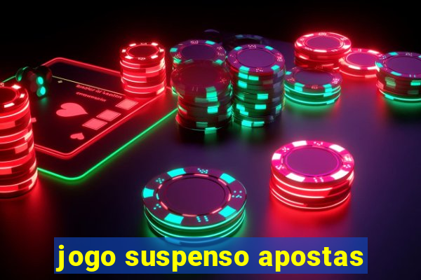 jogo suspenso apostas