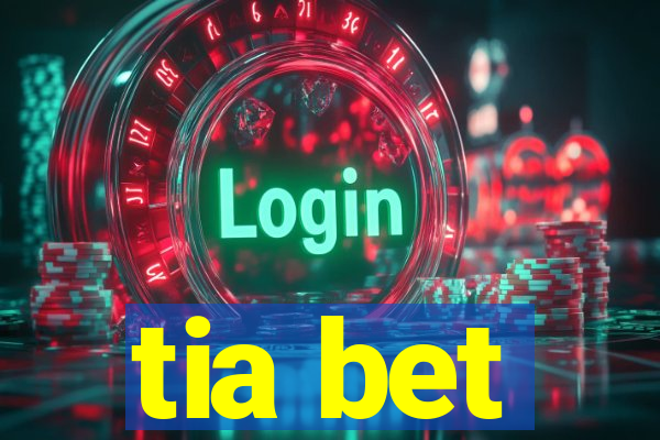 tia bet