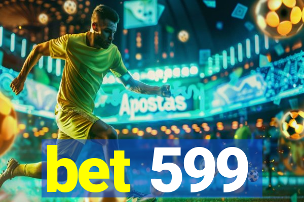 bet 599