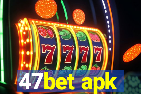 47bet apk