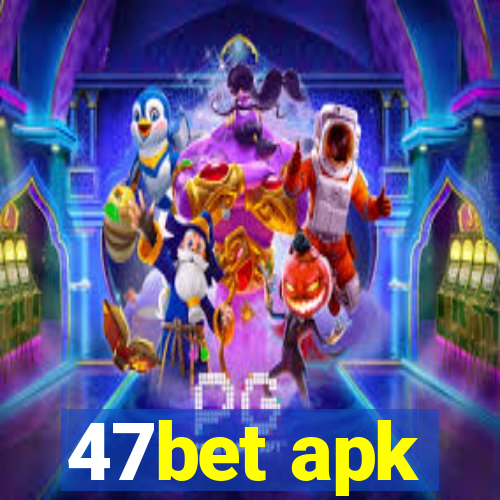 47bet apk