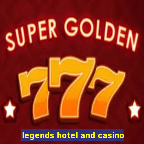 legends hotel and casino