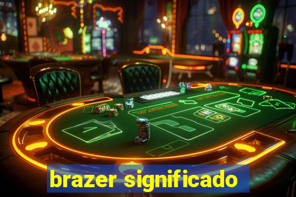 brazer significado