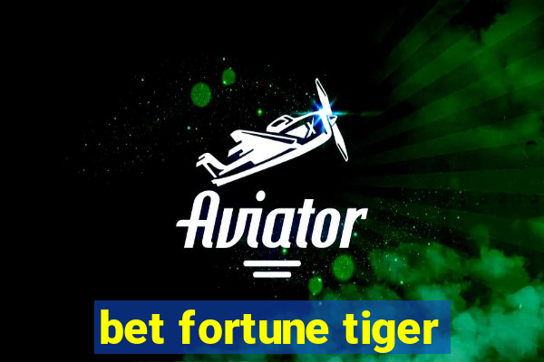 bet fortune tiger