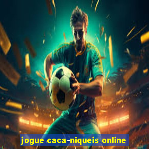 jogue caca-niqueis online