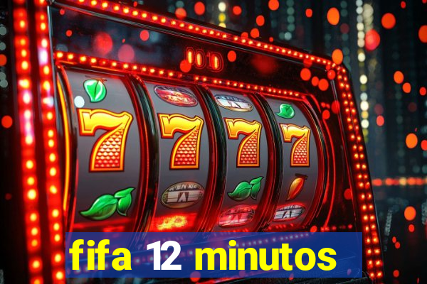 fifa 12 minutos