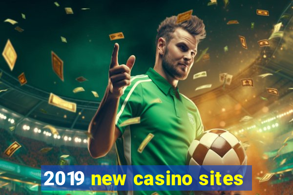 2019 new casino sites