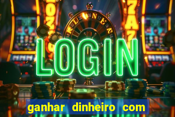 ganhar dinheiro com jogos online