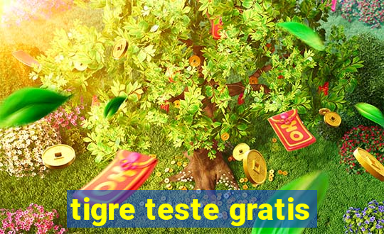 tigre teste gratis