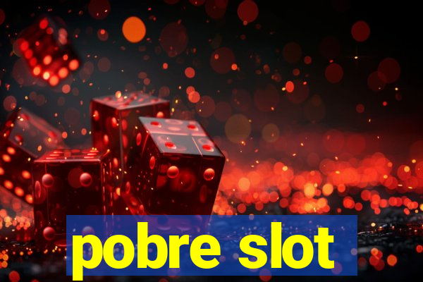 pobre slot