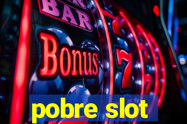 pobre slot