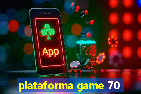 plataforma game 70