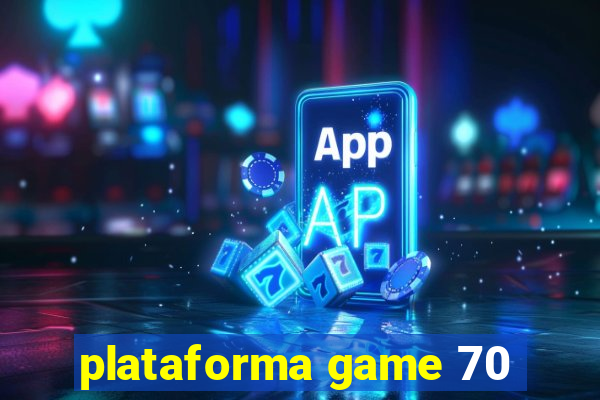 plataforma game 70