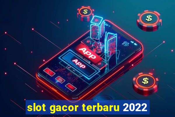 slot gacor terbaru 2022