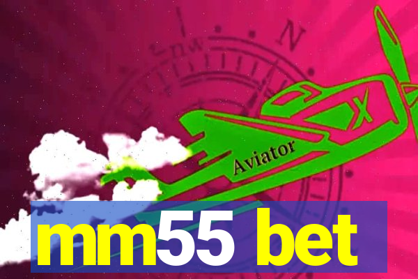 mm55 bet