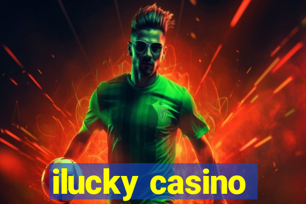 ilucky casino