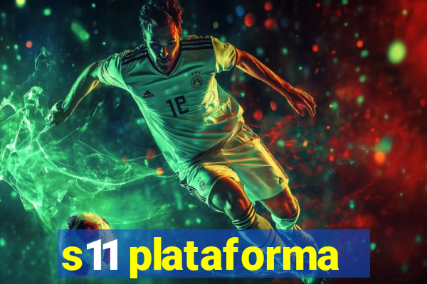 s11 plataforma