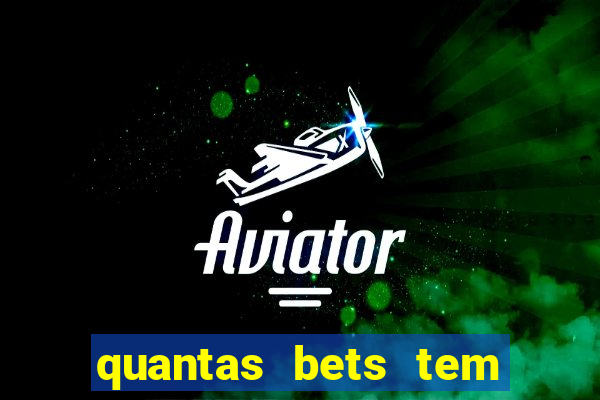 quantas bets tem no brasil