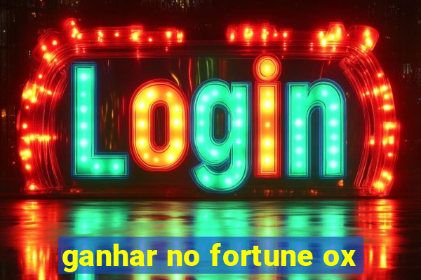 ganhar no fortune ox